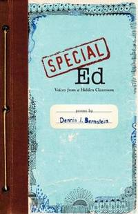 Special Ed: Voices from a Hidden Classroom by Dennis Bernstein - 2011