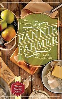 image of The Original Fannie Farmer 1896 Cookbook: The Boston Cooking School