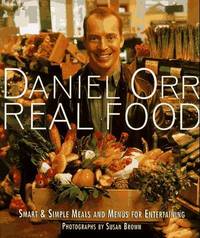 Daniel Orr Real Food: Smart &amp; Simple Meals and Menus for Entertaining by Orr, Daniel - 1997