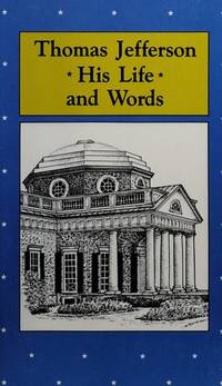 Jefferson: His Life and Words [Hardcover] Jefferson, Thomas; Beilenson, Nick; Peden, Rachel and Peden, Rachael A by Thomas Jefferson - 1994-12-31