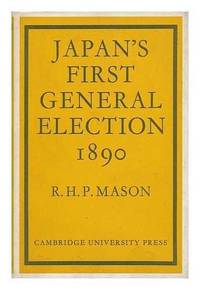 Japan's First General Election, 1890 (University of Cambridge Oriental Publications)
