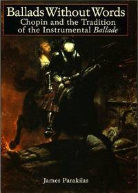 Ballads Without Words: Chopin and the Tradition of the Instrumental Ballade