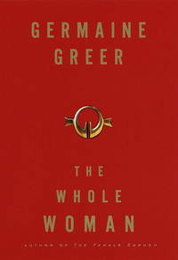 The Whole Woman by Greer, Germaine