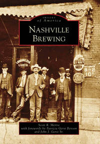 Nashville Brewing (TN) (Images of America) [Paperback] Scott  R.  Mertie; Patricia  Gerst  Benson...