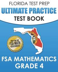 FLORIDA TEST PREP Ultimate Practice Test Book FSA Mathematics Grade 4: Includes 8 Complete FSA...