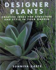 Designer Plants : Creative Ideas for Structure and Style in Your Garden