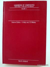 FABRICATION OF COMPOSITES. Volume 4 of Handbook of Composites by Kelley, A. (Editor) & Mileiko, S. T. (Editor) - 1983