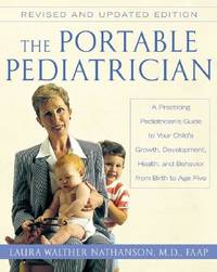 The Portable Pediatrician: A Practicing Pediatrician's Guide to Your Child's Growth,...