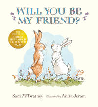 Will You Be My Friend?: (Discover Little Nutbrown Hare's New Friendship in This Follow-Up to...