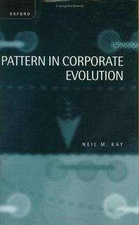 Pattern in Corporate Evolution by Neil M. Kay - 1987