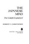 THE JAPANESE MIND: THE GOLIATH EXPLAINED by CHRISTOPHER, ROBERT C - 1983