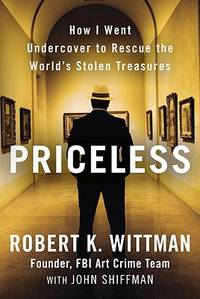 Priceless; How I Went Undercover to Rescue the World's Stolen Treasures
