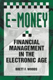 E-Money: Financial Management In The Electronic Age by Brett F. Woods - 1997-11