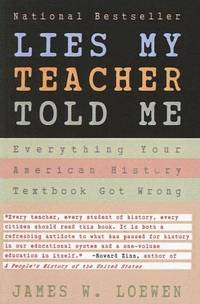 image of Lies My Teacher Told Me: Everything Your American History Textbook Got Wrong