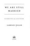 We Are Still Married: Stories & Letters