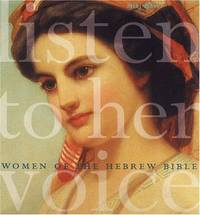 Listen to Her Voice Women of the Hebrew Bible