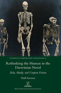 Rethinking the Human in the Darwinian Novel: Zola, Hardy, and Utopian Fiction (Studies in...