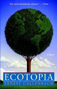 Ecotopia: A Novel by Ernest Callenbach - March 1990