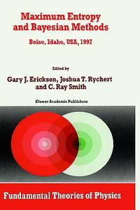 Maximum Entropy and Bayesian Methods: Boise, Idaho, Usa, 1997 ...