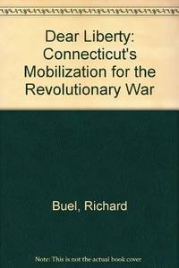 Dear Liberty: Connecticut's Mobilization for the Revolutionary War