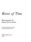 Rivers of Time Photographs By Dame Freya Stark by Freya Stark - First Edition - 1982 - from Rickaro Books Ltd (SKU: 053436)