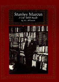 Stanley Marcus a Life with Books