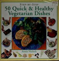 50 Quick & Healthy Vegetarian Dishes: Step by Step