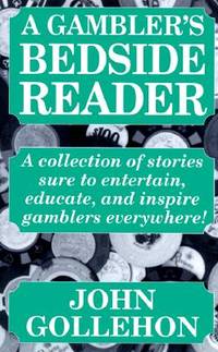 A Gambler&#039;s Bedside Reader by John Gollehon - 1998-11-01