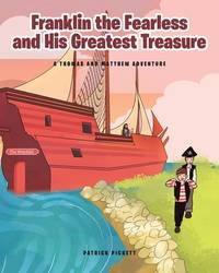 Franklin the Fearless and His Greatest Treasure: A Thomas and Matthew Adventure
