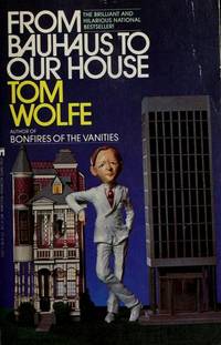 From Bauhaus to Our House by Tom Wolfe - 1990