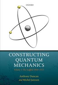 Constructing Quantum Mechanics, Volume One The Scaffold: 1900-1923