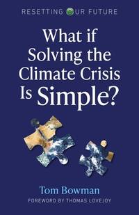 What If Solving the Climate Crisis Is Simple? (Resetting Our Future) (Volume 3)