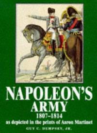 Napoleon's Army: 1807-1814, as Depicted in the Prints of Aaron Martinet