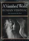 A Vanished World by Roman Vishniac [Photographer]; Elie Wiesel [Foreword]; - 1983-09-01