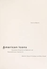 American Icons : Transatlantic Perspectives on Eighteenth- and Nineteenth-Century American Art (Issues and Debates Ser.) by Gaehtgens, Thomas W. (editor); Ickstadt, Heinz (editor) - 1992