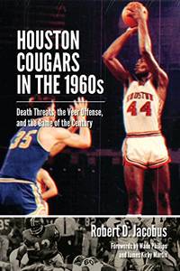 cover of Houston Cougars in the 1960s: Death Threats, the Veer Offense, and the Game of the Century (Swaim-Paup-Foran Spirit of Sport Series, sponsored by ... Edgar Paup ?74, & Joseph Wm. & Nancy Foran)