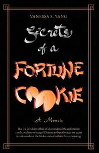Secrets Of A Fortune Cookie: A Memoir by Yang, Vanessa S | Paperback