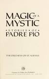 Magic of a Mystic: Stories of Padre Pio  - 1st Edition/1st Printing