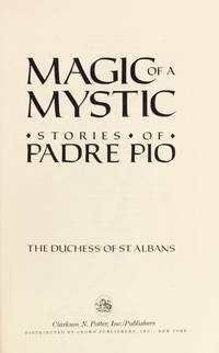 Magic of a Mystic: Stories of Padre Pio  - 1st Edition/1st Printing
