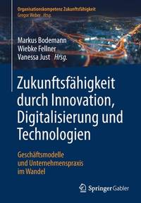 Zukunftsfähigkeit durch Innovation, Digitalisierung und Technologien: Geschäftsmodelle und...