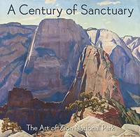 Century of Sanctuary: The Art of Zion National Park