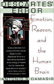 Descartes Error : Emotion, Reason, and the Human Brain