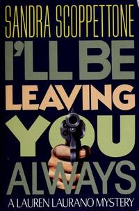 I&#039;Ll Be Leaving You Always: a Lauren Laurano Mystery by Scoppettone, Sandra - 1993