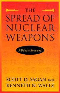The Spread of Nuclear Weapons: A Debate Renewed : With New Sections on India and Pakistan,...