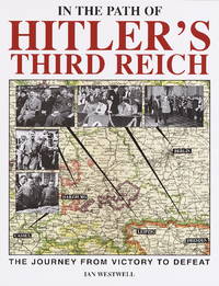 In the Path of Hitler's Third Reich: The Journey from Victory to Defeat