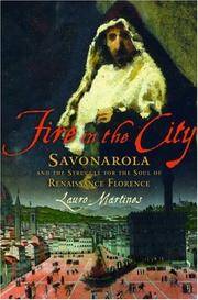 Fire in the City : Savonarola and the Struggle for Renaissance Florence