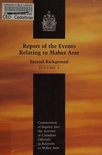 Report of the Events Relating to Maher Arar: Factual Background. Volumes 1 & 2