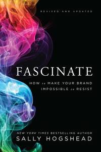 Fascinate, Revised and Updated: How to Make Your Brand Impossible to Resist – A Business...