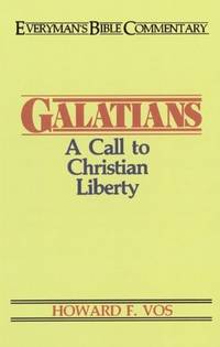 GALATIANS, A CALL TO CHRISTIAN LIBERTY by Howard F Vos - Paperback - 1987 - from BPC Books (SKU: 8361)