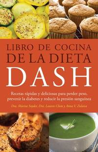 Libro de Cocina de la Dieta DASH : Recetas Rapidas y Deliciosas para Perder Peso, Prevenir la...